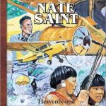 Nate Saint, Heavenbound by Renee Taft Meloche