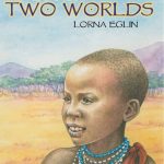 A Boy of Two Worlds by Lorna Eglin