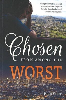 Chosen from Among the Worst by Pablo Yoder