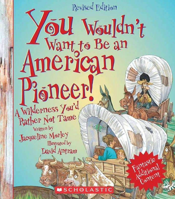 You Wouldn’t Want to be an American Pioneer