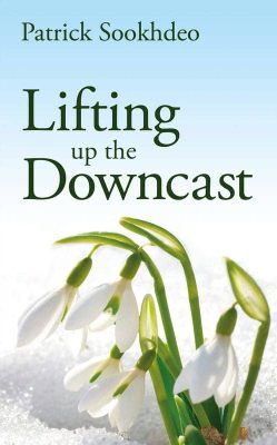 Lifting up the Downcast by Patrick Sookhdeo