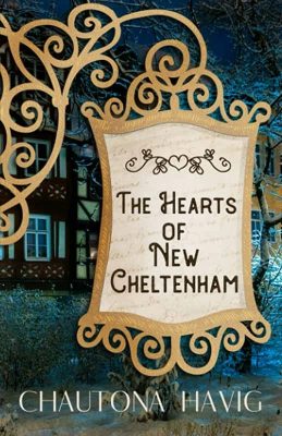 The Hearts of New Cheltenham by Chautona Havig