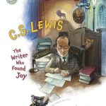 C. S. Lewis: The Writer Who Found Joy by Dan DeWitt 