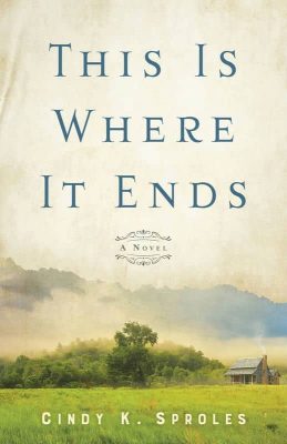 This Is Where It Ends by Cindy K. Sproles