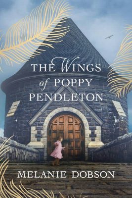 The Wings of Poppy Pendleton by Melanie Dobson