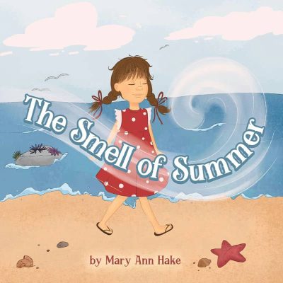 The Smell of Summer by Mary Ann Hake