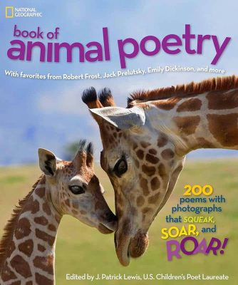 The National Geographic Book of Animal Poetry by J. Patrick Lewis