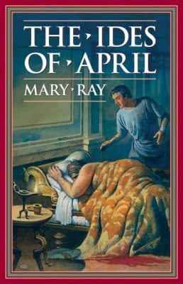 The Ides of April by Mary Ray