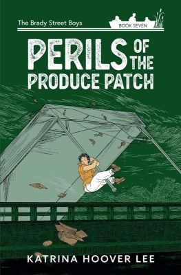 Perils of the Produce Patch by Katrina Hoover Lee