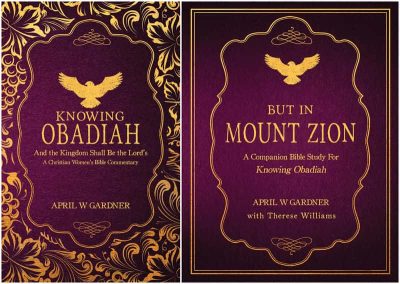 Knowing Obadiah and But in Mount Zion by April W Gardner