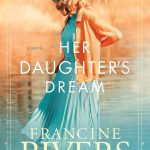 Her Daughter's Dream by Francine Rivers