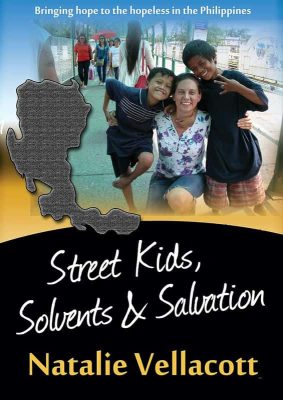 Street Kids, Solvents and Salvation by Natalie Vellacott