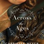 Across the Ages by Gabrielle Meyer