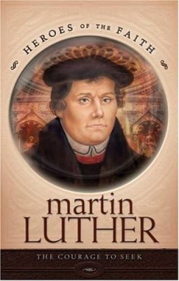 Martin Luther: The Courage to Seek by Edwin P. Booth