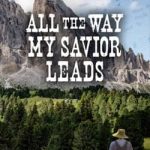 All the Way My Savior Leads by Faith Blum