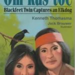 Om-kas-toe of the Blackfeet by Kenneth Thomasma