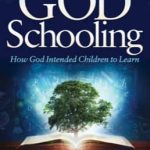 God Schooling: How God Intended Children to Learn by Julie Polanco