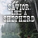 Savior, Like a Shepherd by Faith Blum