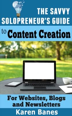 The Savvy Solopreneur’s Guide to Content Creation: For Websites, Blogs and Newsletters by Karen Banes