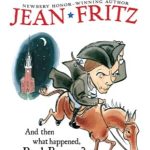 And Then What Happened, Paul Revere? by Jean Fritz