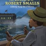 The Escape of Robert Smalls by Jehan Jones-Radgowski