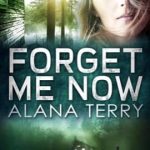 Forget Me Now by Alana Terry