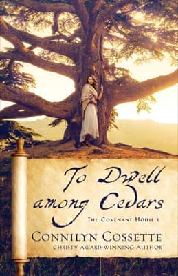 To Dwell among Cedars by Connilyn Cossette