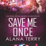 Save Me Once by Alana Terry