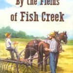By the Fields of Fish Creek by Judy Yoder