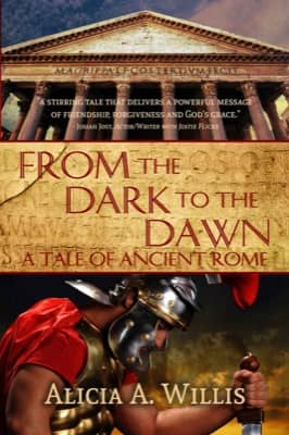 From the Dark to the Dawn: A Tale of Ancient Rome by Alicia Willis