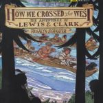 How We Crossed the West: The Adventures of Lewis & Clark by Rosalyn Schanzer