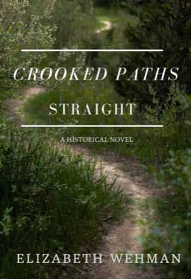Crooked Paths Straight by Elizabeth Wehman