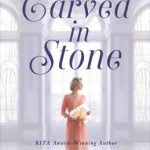 Carved in Stone by Elizabeth Camden