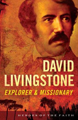 David Livingstone: Explorer and Missionary by Sam Wellman