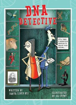 DNA Detective by Tanya Lloyd Kyi