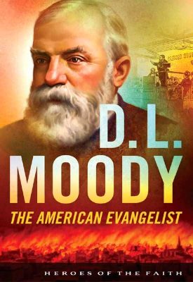 D. L. Moody: The American Evangelist by Bonnie Harvey