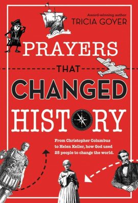 Prayers That Changed History by Tricia Goyer