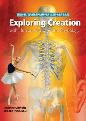 Exploring Creation With Human Anatomy and Physiology by Jeannie Fulbright and Brooke Ryan
