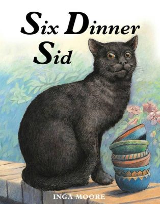 Six Dinner Sid by Inga Moore