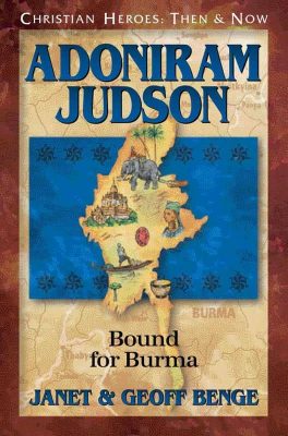 Adoniram Judson: Bound for Burma by Janet and Geoff Benge