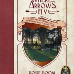 Where Arrows Fly by Rosie Boom