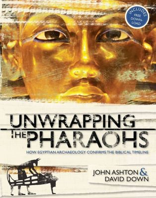 Unwrapping the Pharaohs by John Ashton and David Down
