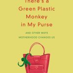 There's a Green Plastic Monkey in My Purse by Jessie Clemence