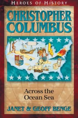 Christopher Columbus: Across the Ocean Sea by Janet & Geoff Benge