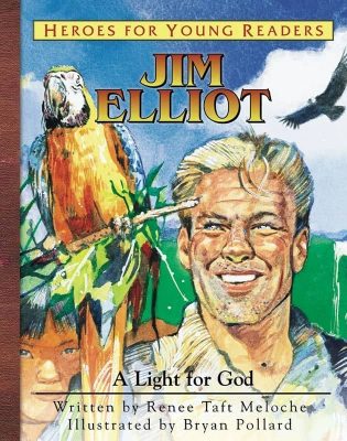 Jim Elliot: A Light for God by Renee Taft Meloche