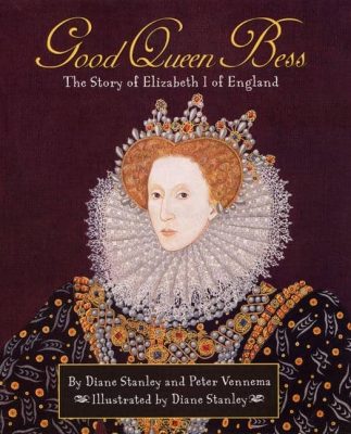 Good Queen Bess by Diane Stanley