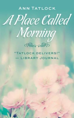 A Place Called Morning by Ann Tatlock