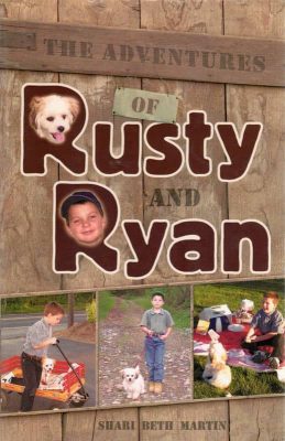 The Adventures of Rusty and Ryan by Shari Beth Martin