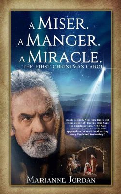 A Miser, a Manger, a Miracle: The First Christmas Carol by Marianne Jordan