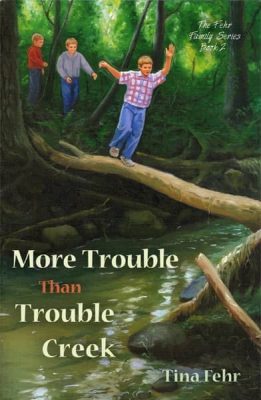 More Trouble Than Trouble Creek by Tina Fehr